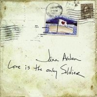 Jann Arden - Love is the Only Soldier