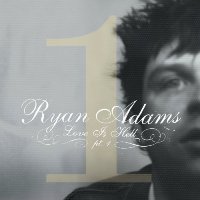 Ryan Adams - Love is Hell, Part 1