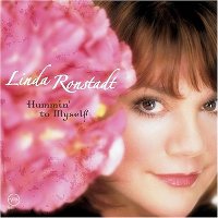 Linda Ronstadt - Hummin’ to Myself