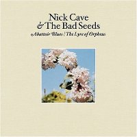 Nick Cave & the Bad Seeds - Abattoir Blues/ The Lyre of Orpheus 