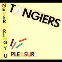 Tangiers - Never Bring You Pleasure