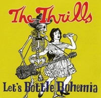 The Thrills - Let’s Bottle Bohemia