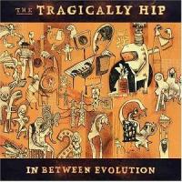 The Tragically Hip - In Between Evolution