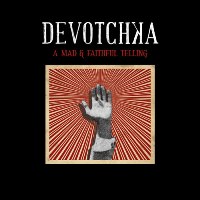 DeVotchKa - A Mad and Faithful Telling