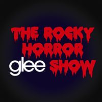 Glee Cast - Glee: The Music, The Rocky Horror Glee Show