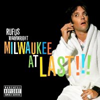 Rufus Wainwright - Milwaukee at Last!!!